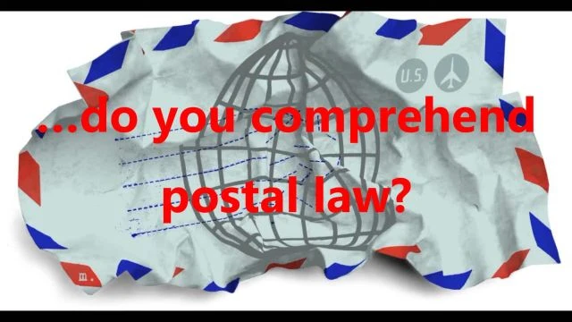 …do you comprehend postal law?
