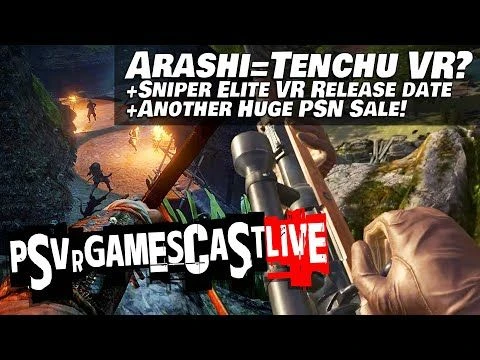 Arashi Castles of Sin Revealed | Sniper Elite VR Release Date | Huge PSN Sale | PSVR GAMESCAST LIVE