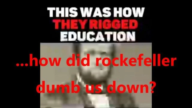 how did Rockefeller dumb us down?