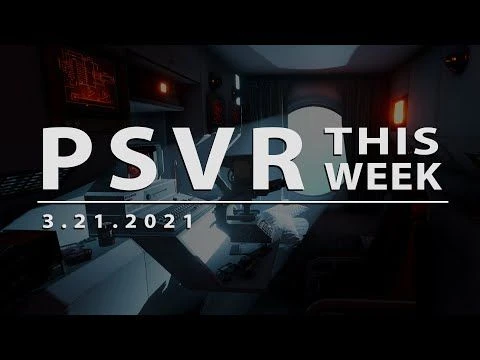 PSVR THIS WEEK | March 21 2021