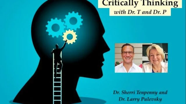 Critically Thinking with Dr T and Dr P | Episode 89