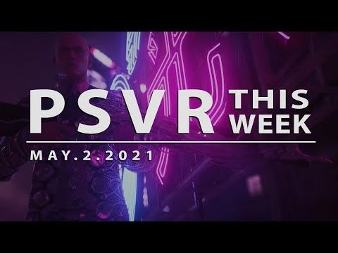 PSVR THIS WEEK | May 10 2021