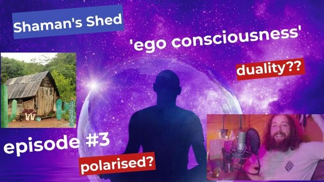 #3 Ego Consciousness and Hollywood Shamans Shed Podcast