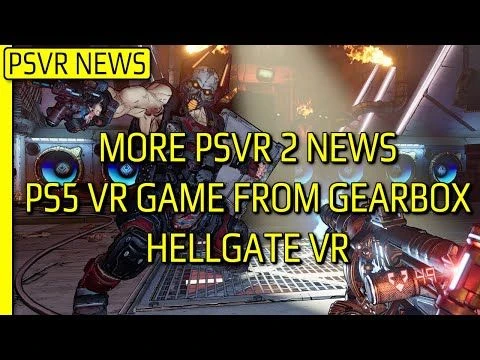 Great PSVR News!!! | Next Gen VR Game from Gearbox! | PSVR 2 - More Info! | Hellgate VR - Latest