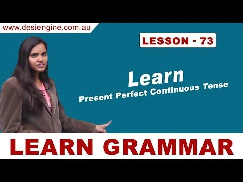 Lesson - 73 Learn Present Perfect Continuous Tense | Learn English Grammar | Desi Engine India