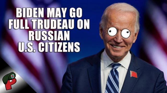 Biden May Go Full Trudeau on Russian US Citizens | Live From The Lair 