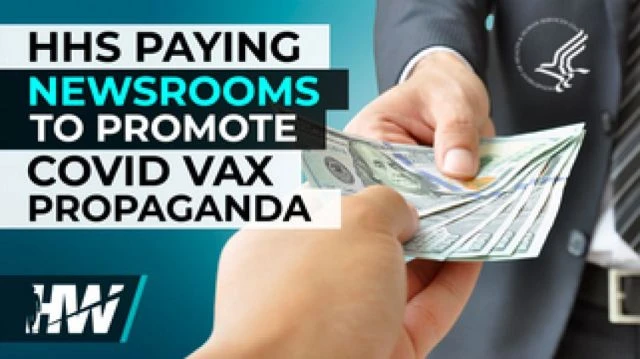 HHS Paying Newsrooms to Promote COVID Vax Propaganda | The HighWire with Del Bigtree