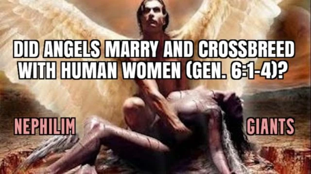 DID ANGELS MARRY AND CROSSBREED WITH HUMAN WOMEN (GEN