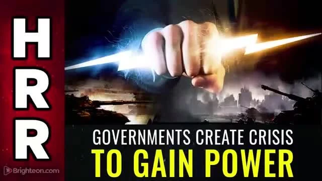 Governments create CRISIS to gain POWER