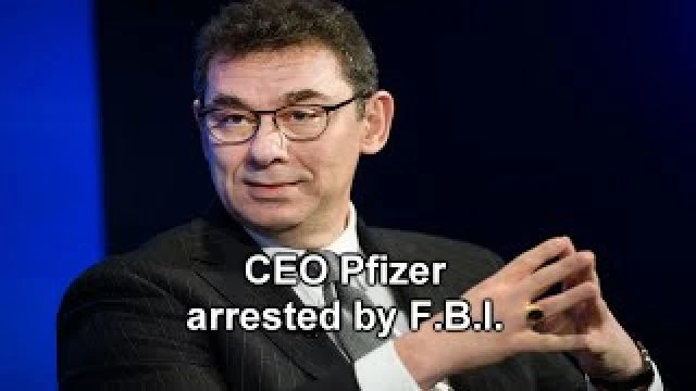 CEO Pfizer (Albert Bourla) is arrested by FBI