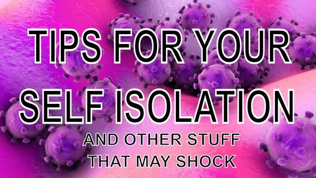 Self Isolating and other stuff that may shock you [YT UPLOAD]