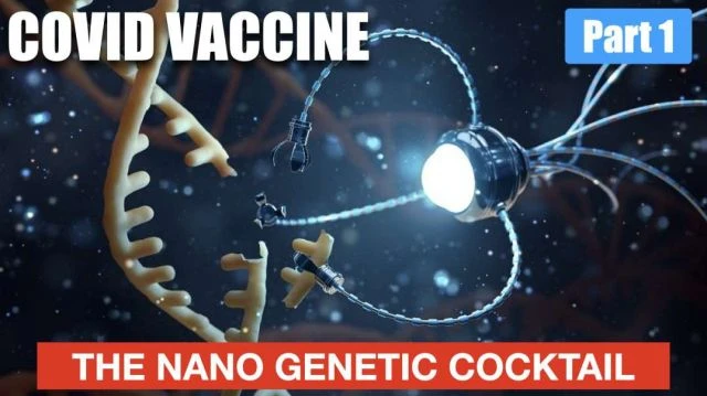 COVID Vaccine The NANO Genetic irreversible Cocktail Part 1