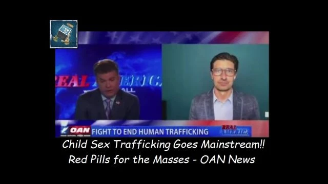 Child Sex Trafficking Goes Mainstream - Red Pills for the Masses - OAN News