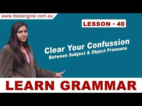 Lesson - 40 Clear Your Confusion Between Subject & Object Pronouns | Desi Engine India