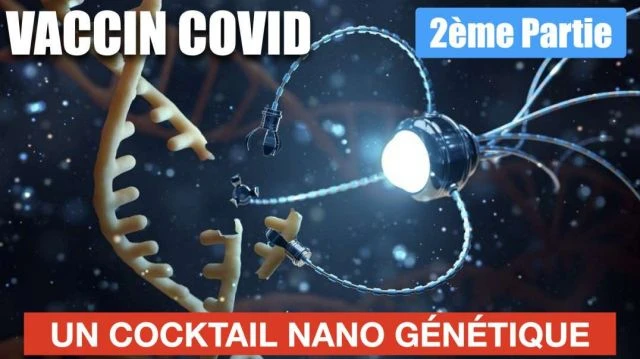 Vaccin COVID le irréversible cocktail de NANO Genetic 2ème partie