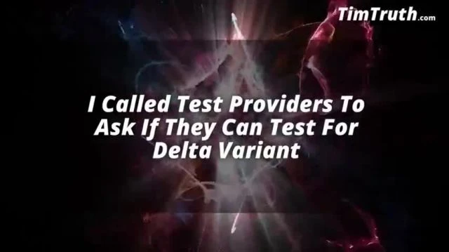 LAB-WE CAN ONLY TEST FOR COVID NOT FOR VARIANTS-HOW DO THEY KNOW THERE IS A DELTA VARIANT 