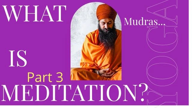 What is meditation? | Part 3 | Mudras | Mudras Meditation