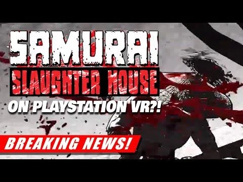 Samurai Slaughter House Update (its Coming to PlayStation VR!) | BREAKING NEWS