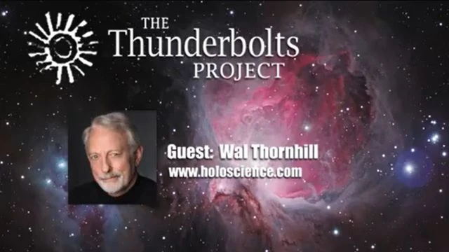 Wal Thornhill - The Saturn Earth Connection and Our Place in the Universe