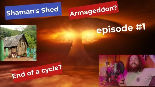 #1 End of a World Cycle? Shamans Shed Podcast