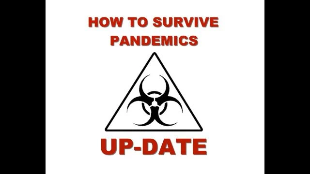 How to Survive Plagues and Pandemics -  Update