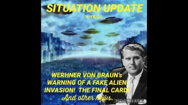 Situation Update -Von Brauns Warning Fake Alien Invasion 911 An Inside Job Covid An Inside Job