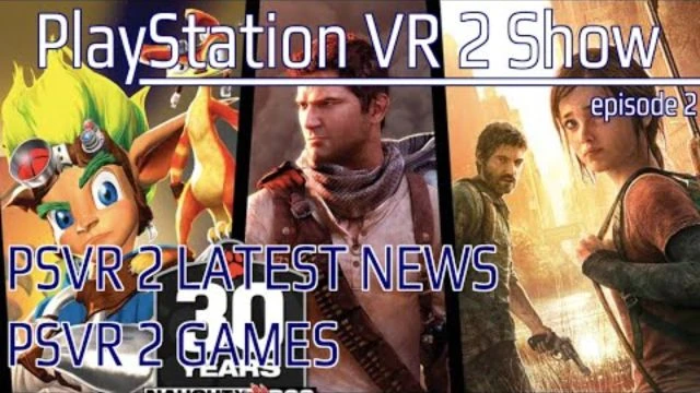 PSVR 2 Exclusive from Naughty Dog | Latest PlayStation VR 2 News | GTA V VR | PSVR 2 SHOW EPISODE 2