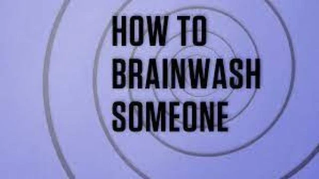 HOW DO YOU BRAINWASH 7 BILLION PEOPLE