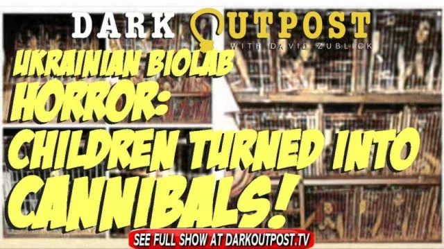 Dark Outpost 04-14-2022  Ukrainian Biolab Horror Children Turned Into Cannibals!