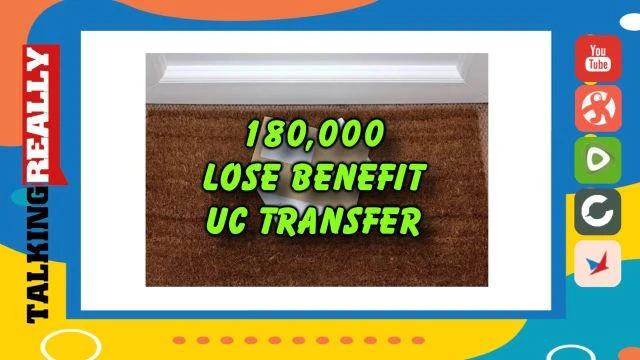 180k lose benefits in UC switch