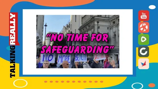 ''No time for safeguarding'' | Talking Really Channel | DWP News