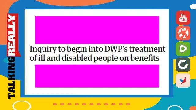 Inquiry into treatment of disabled people on benefits