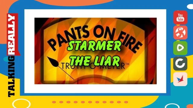 Starmer the Liar, Pants on Fire! | Talking Really Channel