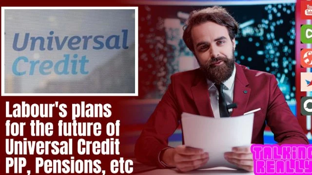 Labour plans for UC, PIP and Pensions | Talking Really Channel