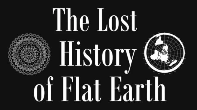 The Lost History of Flat Earth (Full 5 hour Documentary by Ewaranon