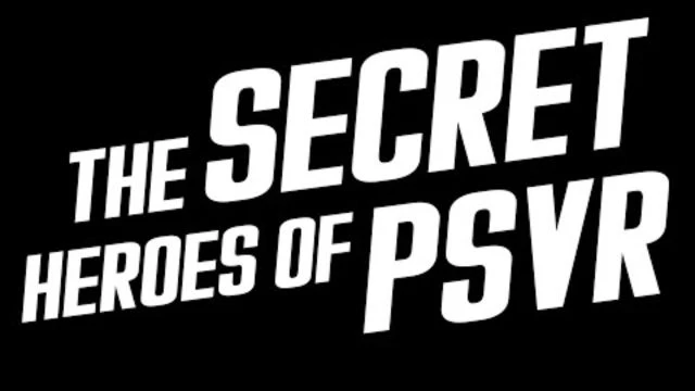 The Secret Heroes of PlayStation VR