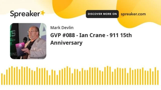 Replay from 2016 - GVP #088 - Ian Crane - 911 15th Anniversary