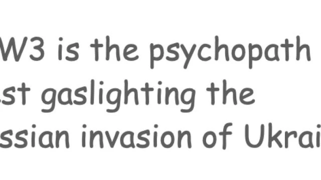 WW3 is the psychopath west gaslighting the Russian invasion of Ukraine