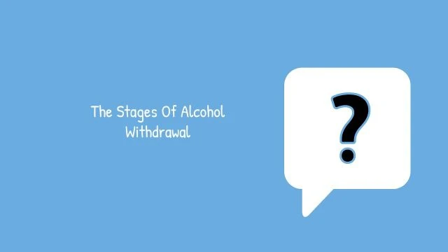 The Stages Of Alcohol Withdrawal And Their Symptoms | 1000 Island Addiction Rehab