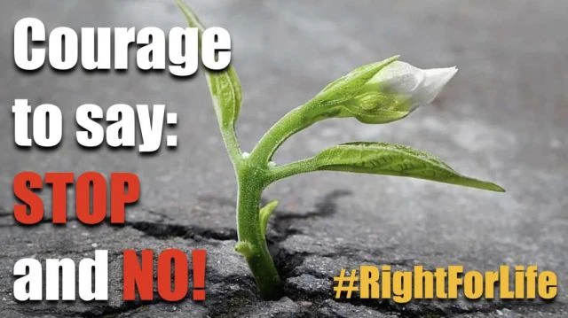 Courage to say STOP and NO #RightForLife