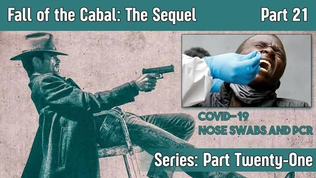 FALL OF THE CABAL - THE SEQUEL (Part 21)  The Untold Truth About Nose Swabs