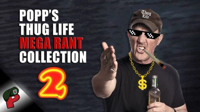 Popp’s Thug Life Mega Rant Collection 2 | Grunt Speak Shorts