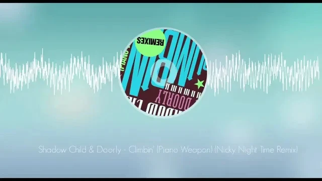 Shadow Child & Doorly - Climbin (Piano Weapon) (Nicky Night Time Remix)