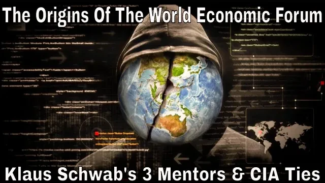 The Origins Of The World Economic Forum: Klaus Schwab’s 3 Mentors & CIA Ties