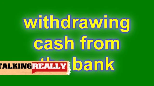 withdrawing cash from your account