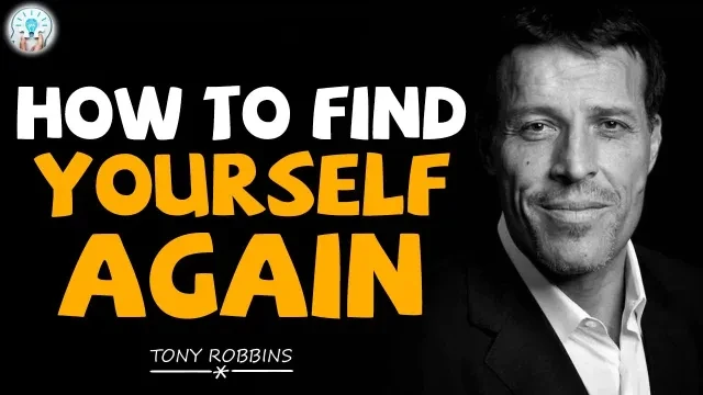 Tony Robbins Motivaition - How to Find Yourself Again - Motivation Video