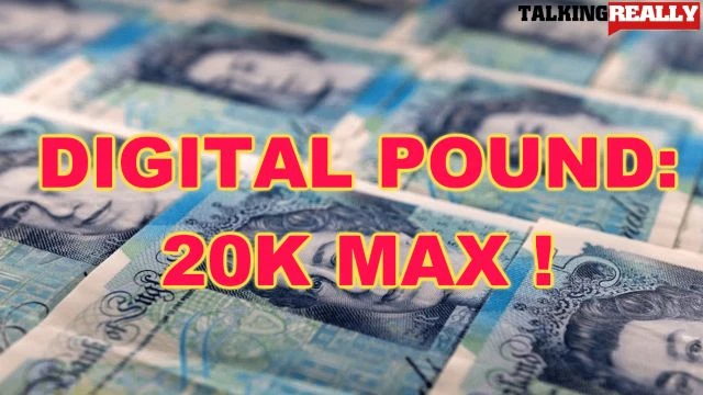 Digital Pound Currency, the maximum allowed £20k per person! | Talking Really Channel