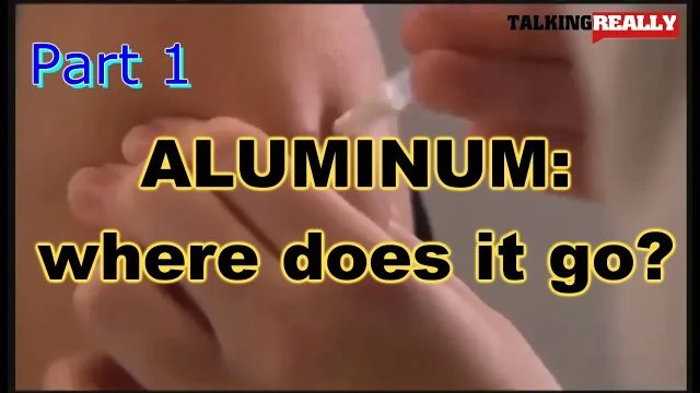 Aluminum: where does it go? | Talking Really Channel | Adjuvant used for years in jabs