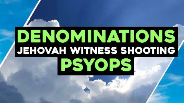 Denominations Jehovah Witness Shooting Psyops / Hugo Talks