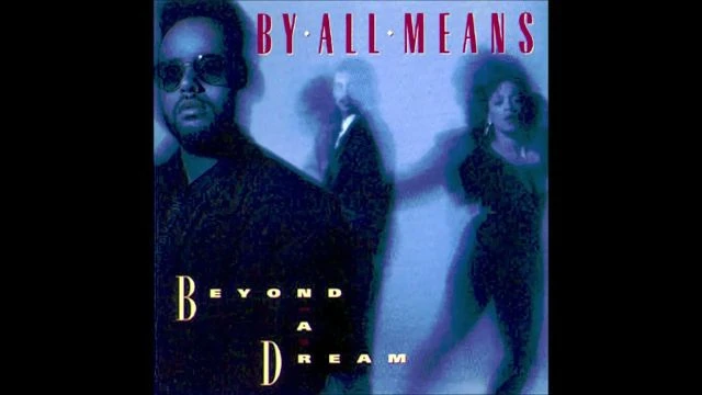 By All Means (1989) Beyond A Dream